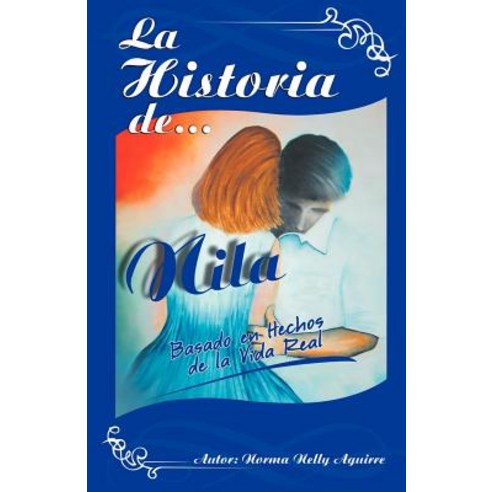 La Historia de Nila: Basado En Hechos de La Vida Real Paperback, Palibrio