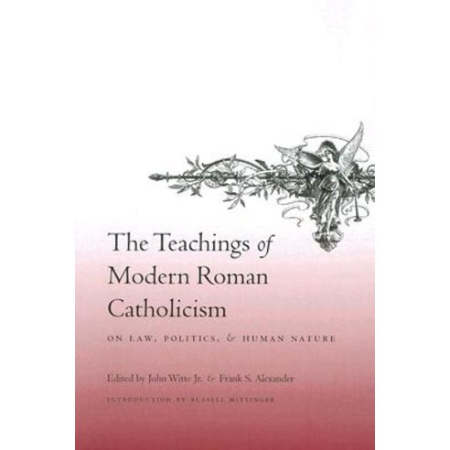 The Teachings of Modern Roman Catholicism: On Law Politics and Human Nature Paperback, Columbia University Press