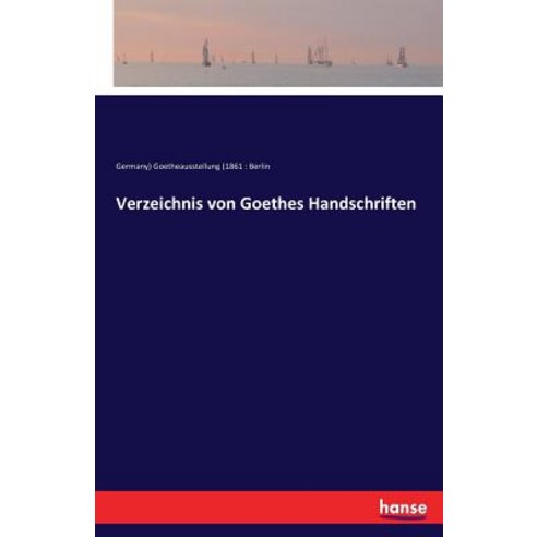 Verzeichnis Von Goethes Handschriften Paperback, Hansebooks