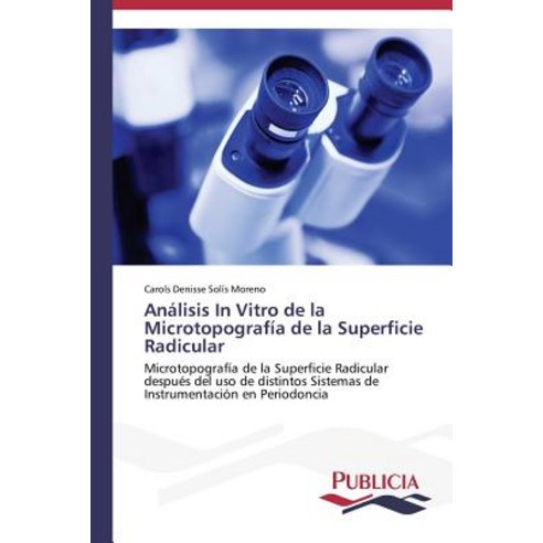 Analisis in Vitro de La Microtopografia de La Superficie Radicular Paperback, Publicia