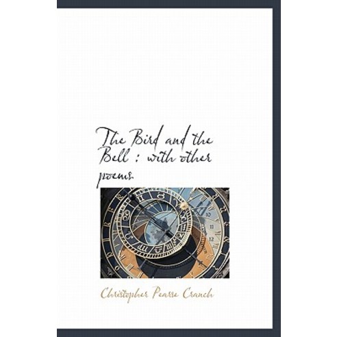 The Bird and the Bell: With Other Poems Hardcover, BiblioLife