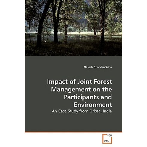 Impact of Joint Forest Management on the Participants and Environment Paperback, VDM Verlag