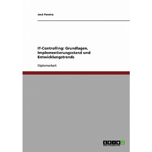 It-Controlling: Grundlagen Implementierungsstand Und Entwicklungstrends Paperback, Grin Publishing