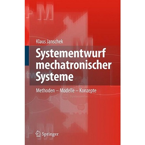 Systementwurf Mechatronischer Systeme: Methoden - Modelle - Konzepte Hardcover, Springer