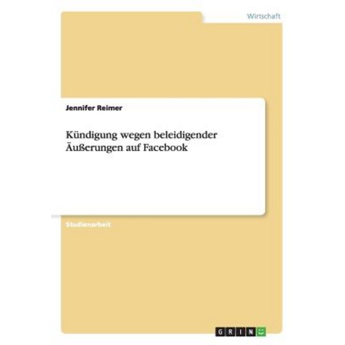 Kundigung Wegen Beleidigender Auerungen Auf Facebook Paperback, Grin Verlag Gmbh