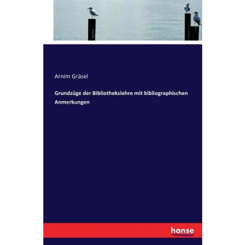 Grundzuge Der Bibliothekslehre Mit Bibliographischen Anmerkungen Paperback, Hansebooks