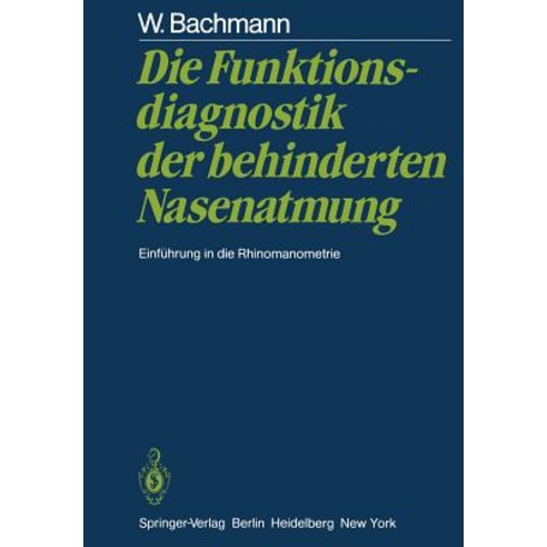 Die Funktionsdiagnostik Der Behinderten Nasenatmung: Einfuhrung in Die Rhinomanometrie Paperback, Springer