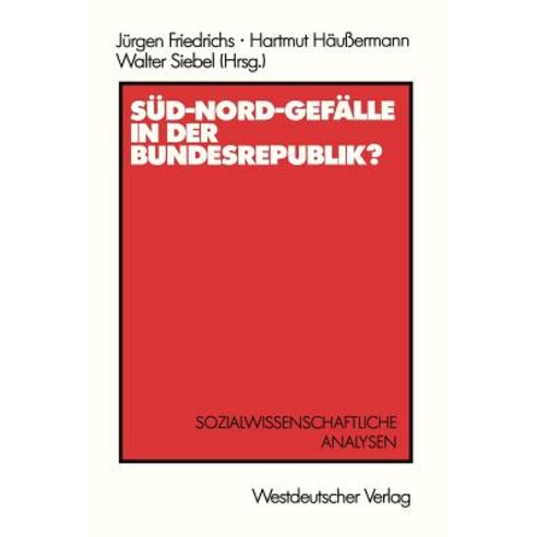 Sud-Nord-Gefalle in Der Bundesrepublik?: Sozialwissenschaftliche Analysen Paperback, Vs Verlag Fur Sozialwissenschaften