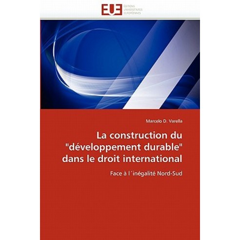 La Construction Du Developpement Durable Dans Le Droit International Paperback, Univ Europeenne