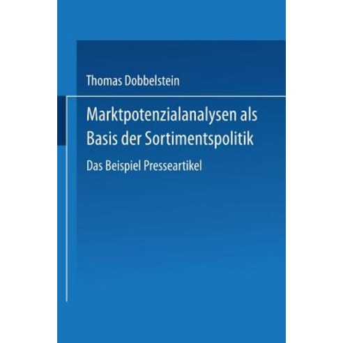 Marktpotenzialanalysen ALS Basis Der Sortimentspolitik: Das Beispiel Presseartikel Paperback, Deutscher Universitatsverlag