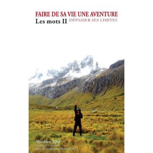 Faire de Sa Vie Une Aventure: Les Mots (II) Paperback, Matthieu Alfre