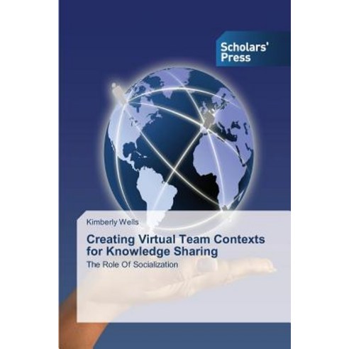 Creating Virtual Team Contexts for Knowledge Sharing Paperback, Scholars'' Press