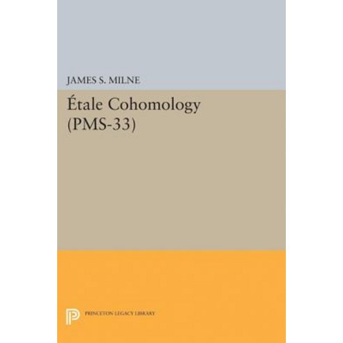 Etale Cohomology (PMS-33) Volume 33 Hardcover, Princeton University Press