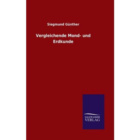 Vergleichende Mond- Und Erdkunde Hardcover, Salzwasser-Verlag Gmbh
