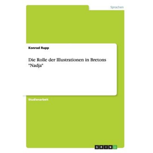 Die Rolle Der Illustrationen in Bretons "Nadja" Paperback, Grin Publishing