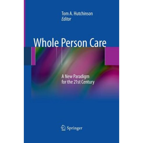 Whole Person Care: A New Paradigm for the 21st Century Paperback, Springer
