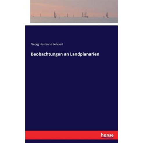 Beobachtungen an Landplanarien Paperback, Hansebooks
