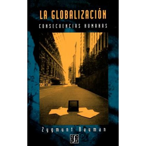 La Globalizacion: Consecuencias Humanas Paperback, Fondo de Cultura Economica USA