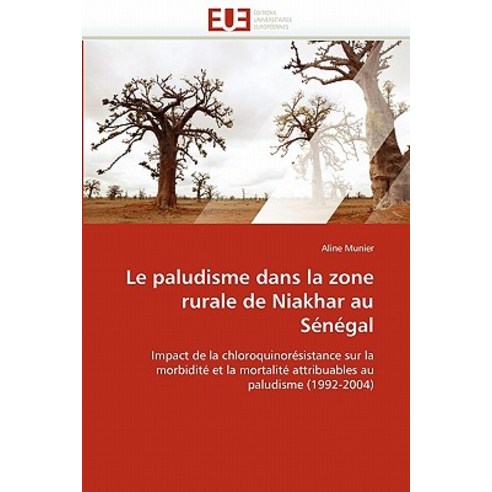 Le Paludisme Dans La Zone Rurale de Niakhar Au Senegal Paperback, Univ Europeenne