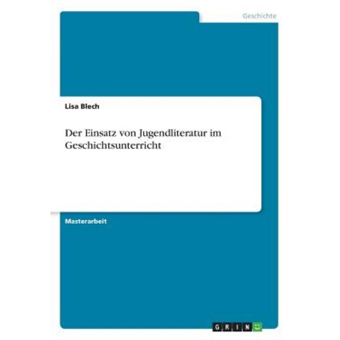 Der Einsatz Von Jugendliteratur Im Geschichtsunterricht Paperback, Grin Publishing