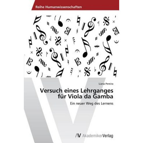 Versuch Eines Lehrganges Fur Viola Da Gamba Paperback, AV Akademikerverlag