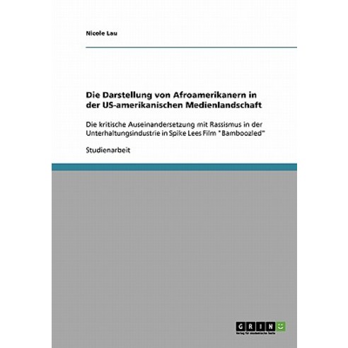 Die Darstellung Von Afroamerikanern in Der Us-Amerikanischen Medienlandschaft Paperback, Grin Publishing