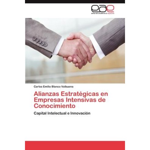 Alianzas Estrategicas En Empresas Intensivas de Conocimiento Paperback, Eae Editorial Academia Espanola
