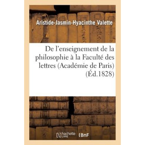 de L Enseignement de la Philosophie a la Faculte Des Lettres (Academie de Paris) Paperback, Hachette Livre - Bnf