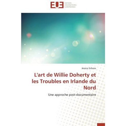 L''Art de Willie Doherty Et Les Troubles En Irlande Du Nord Paperback ...