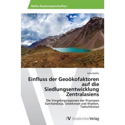 Einfluss Der Geookofaktoren Auf Die Siedlungsentwicklung Zentralasiens Paperback, AV Akademikerverlag
