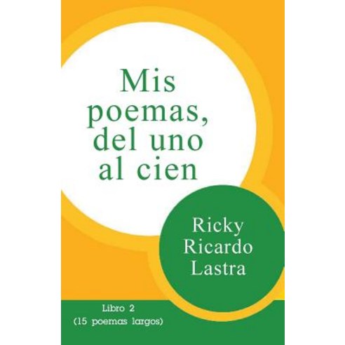 MIS Poemas del Uno Al Cien: Libro 2 (15 Poemas Largos) Paperback, Createspace