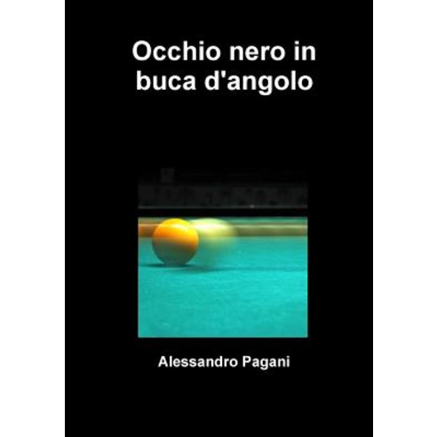 Occhio Nero in Buca D''Angolo Paperback, Lulu.com