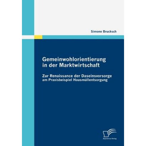 Gemeinwohlorientierung in Der Marktwirtschaft Paperback, Diplomica Verlag Gmbh