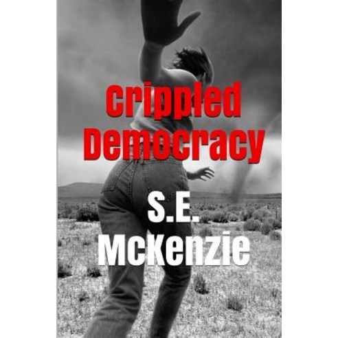 Crippled Democracy: And Other Poems from the Food Chain Paperback, S. E. McKenzie Productions