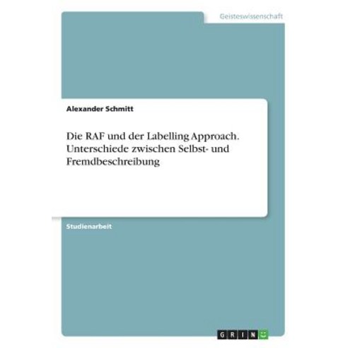 Die RAF Und Der Labelling Approach. Unterschiede Zwischen Selbst- Und Fremdbeschreibung Paperback, Grin Publishing