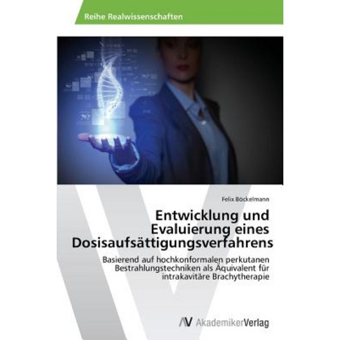 Entwicklung Und Evaluierung Eines Dosisaufsattigungsverfahrens Paperback, AV Akademikerverlag
