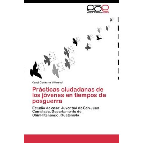 Practicas Ciudadanas de Los Jovenes En Tiempos de Posguerra Paperback, Editorial Academica Espanola