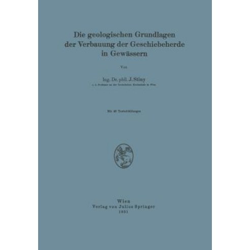 Die Geologischen Grundlagen Der Verbauung Der Geschiebeherde in Gewassern Paperback, Springer