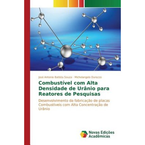 Combustivel Com Alta Densidade de Uranio Para Reatores de Pesquisas Paperback, Novas Edicoes Academicas