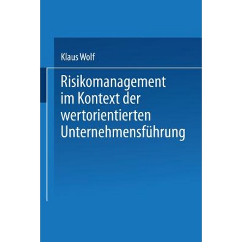 Risikomanagement Im Kontext Der Wertorientierten Unternehmensfuhrung Paperback, Deutscher Universitatsverlag