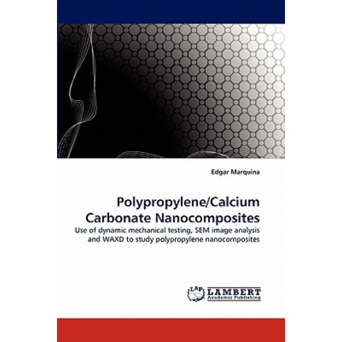 Polypropylene/Calcium Carbonate Nanocomposites Paperback, LAP Lambert Academic Publishing
