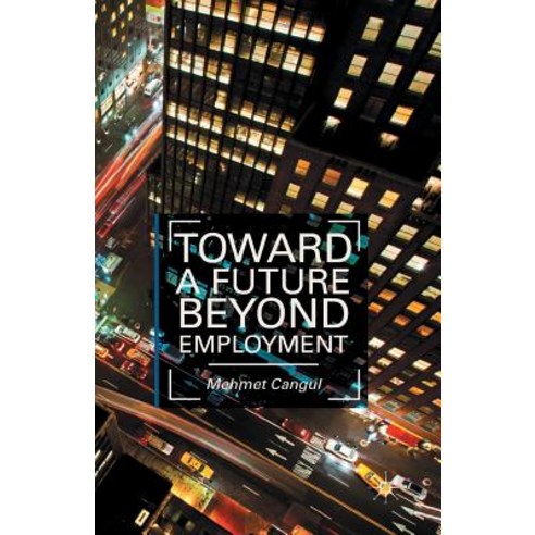 Toward a Future Beyond Employment. by Mehmet Cangul Paperback, Palgrave MacMillan