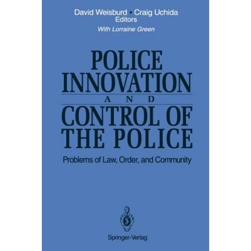 Police Innovation and Control of the Police: Problems of Law Order and Community Paperback, Springer