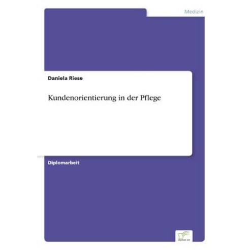 Kundenorientierung in Der Pflege Paperback, Diplom.de