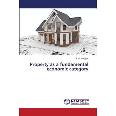 Property as a Fundamental Economic Category Paperback, LAP Lambert Academic Publishing