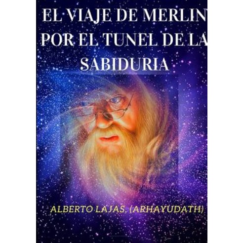 El Viaje de Merlin Por El Tunel de La Sabiduria Paperback, Lulu.com