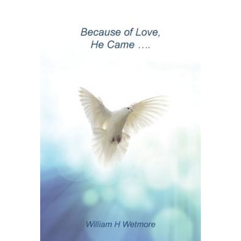 Because of Love He Came... Paperback, WestBow Press
