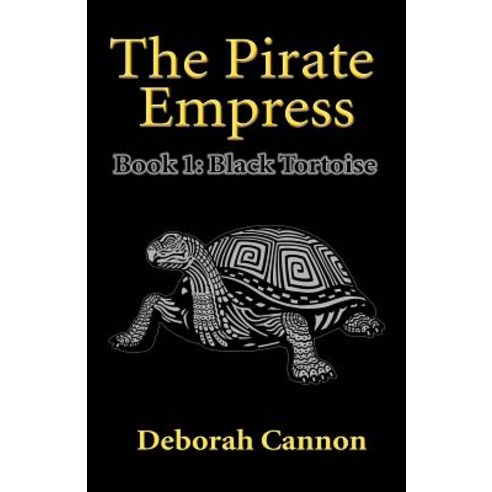 The Pirate Empress: Black Tortoise: A Serial Novel Book 1 Paperback, Createspace