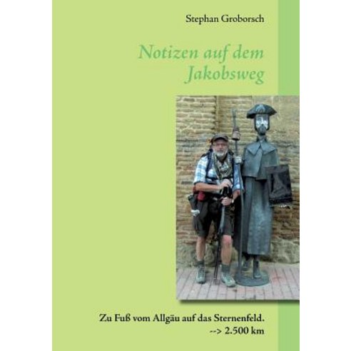 Notizen Auf Dem Jakobsweg Paperback, Books on Demand