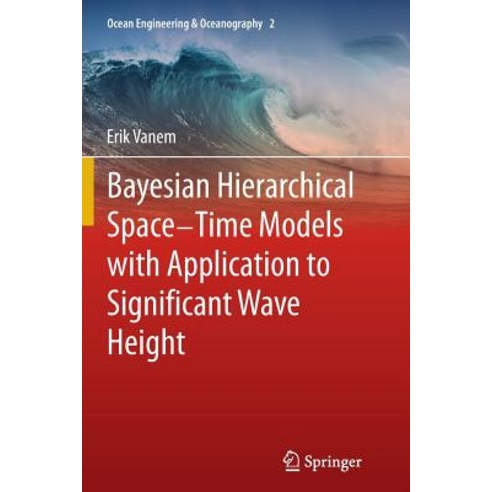 Bayesian Hierarchical Space-Time Models with Application to Significant Wave Height Paperback, Springer